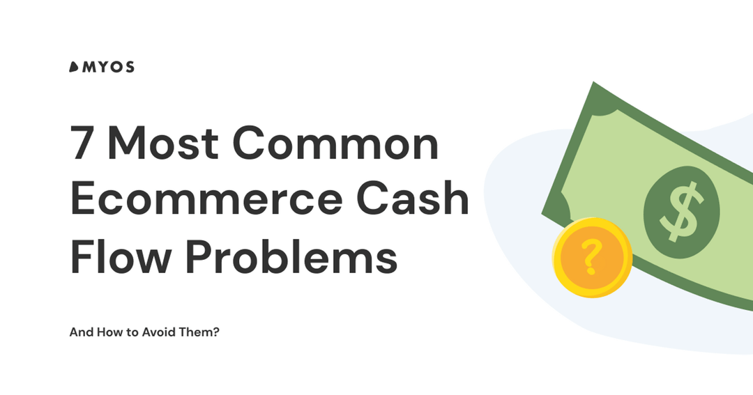7 Most Common Ecommerce Cash Flow Problems Solved 